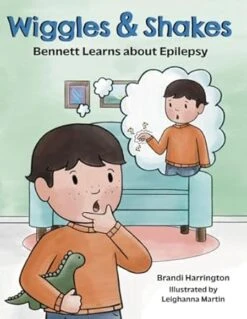 Wiggles & Shakes: Bennett Learns About Epilepsy(Wiggles Shakes Bennett Learns About Epilepsy)