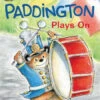 Harper Collins Paddington Plays On(Paddington Plays On)