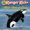 Harper Collins Ranger RIck: I Wish I Was An Orca(Ranger Rick I Wish I Was An Orca)