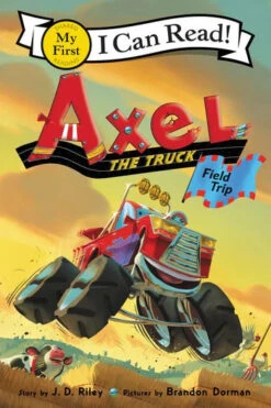 Harper Collins Axel The Truck: Field Trip(Axel The Truck Field Trip)