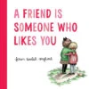 Harper Collins A Friend Is Someone Who Likes You(Copy Of The Thank You Book Padded Board Book)