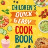 Penguin Random House Children's Quick And Easy Cookbook: Over 60 Simple Recipes(Childrens Quick And Easy Cookbook Over 60 Simple Recipes)