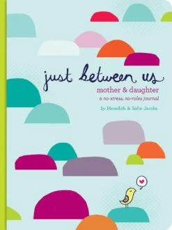 Chronicle Books Just Between Us: Mother And Daughter Journal(Just Between Us Mother And Daughter Journal 1)