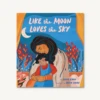 Chronicle Books Like The Moon Loves The Sky(Like The Moon Loves The Sky)