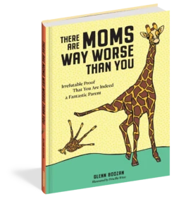 There Are Moms Way Worse Than You(There Are Moms Way Worse Than You)