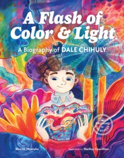 Penguin Random House A Flash Of Color And Light: A Biography Of Dale Chihuly(A Flash Of Color And Light A Biography Of Dale Chihuly)