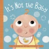 Chronicle Books It's Not The Baby Board Book(Its Not The Baby Board Book)