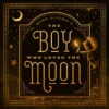 The Boy Who Loved The Moon(The Boy Who Loved The Moon)
