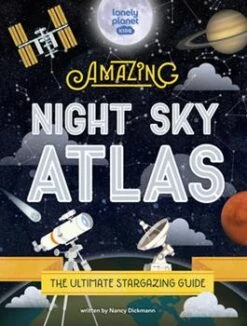 Lonely Planet Kids The Amazing Night Sky Atlas(Lonely Planet Kids The Amazing Night Sky Atlas)