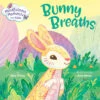 Penguin Random House Mindfulness Moments For Kids: Bunny Breaths(Mindfulness Moments For Kids Bunny Breaths)