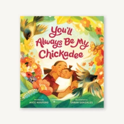 Chronicle Books You'll Always Be My Chickadee(Youll Always Be My Chickadee)