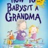 Penguin Random House How To Babysit A Grandma(How To Babysit A Grandma)