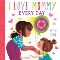 Penguin Random House I Love Mommy Everyday(I Love Mommy Everyday)