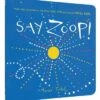 Chronicle Books Say Zoop!(Say Zoop)